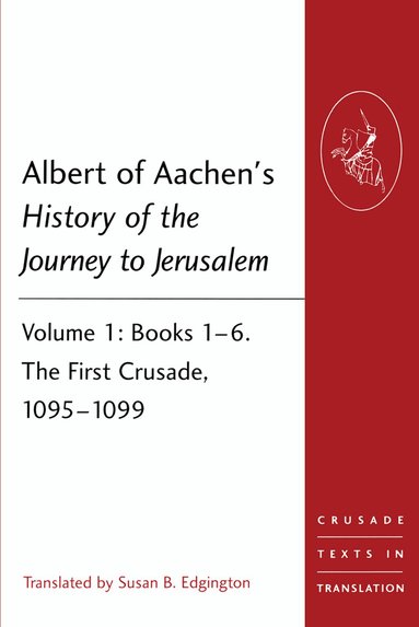 Susan B. Edgington - Albert of Aachen's History of the Journey to Jerusalem, Häftad