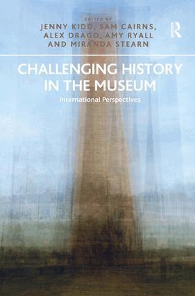 Jenny Kidd, Sam Cairns, Alex Drago, Amy Ryall - Challenging History in the Museum, Inbunden