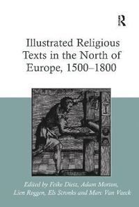 bokomslag Illustrated Religious Texts in the North of Europe, 1500-1800