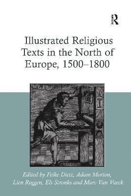 bokomslag Illustrated Religious Texts in the North of Europe, 1500-1800