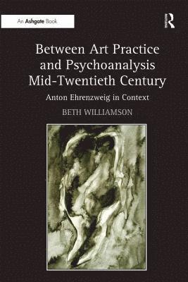 bokomslag Between Art Practice and Psychoanalysis Mid-Twentieth Century