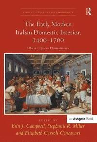 bokomslag The Early Modern Italian Domestic Interior, 14001700
