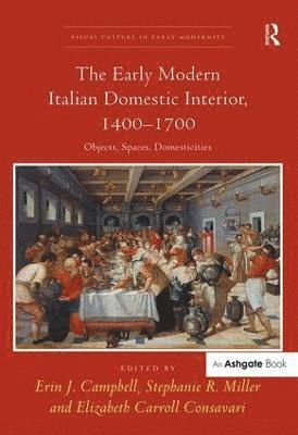 The Early Modern Italian Domestic Interior, 14001700 1