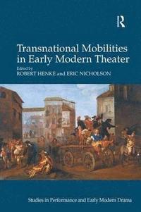 bokomslag Transnational Mobilities in Early Modern Theater