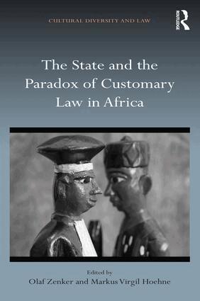 Olaf Zenker, Markus Virgil Hoehne - State and the Paradox of Customary Law in Africa, Inbunden