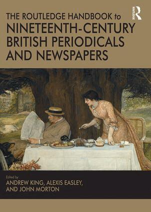 Andrew King, Alexis Easley, John Morton - Routledge Handbook to Nineteenth-Century British Periodicals and Newspapers, Inbunden