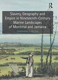 bokomslag Slavery, Geography and Empire in Nineteenth-Century Marine Landscapes of Montreal and Jamaica