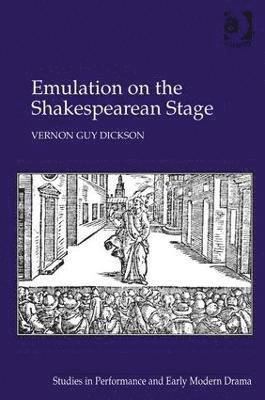 Emulation on the Shakespearean Stage 1