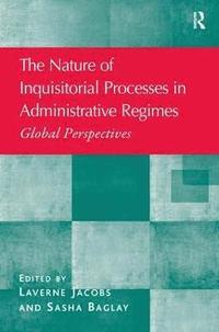 bokomslag The Nature of Inquisitorial Processes in Administrative Regimes