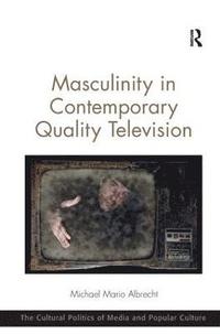 bokomslag Masculinity in Contemporary Quality Television