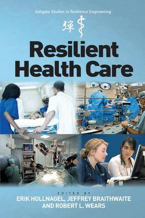 Erik Hollnagel, Jeffrey Braithwaite - Resilient Health Care, Inbunden