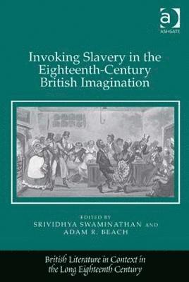 Invoking Slavery in the Eighteenth-Century British Imagination 1