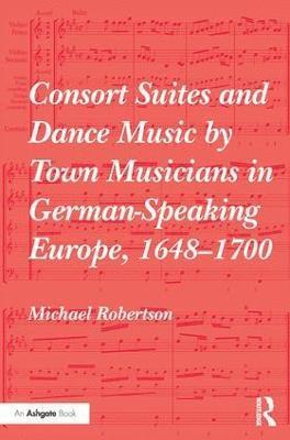 bokomslag Consort Suites and Dance Music by Town Musicians in German-Speaking Europe, 16481700