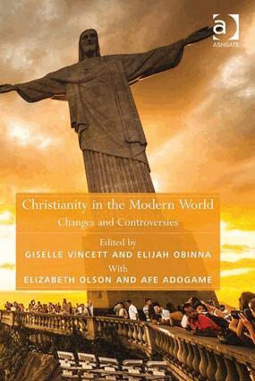 Afe Adogame, Elizabeth Olson, Elijah Obinna, Giselle Vincett - Christianity in the Modern World, Inbunden