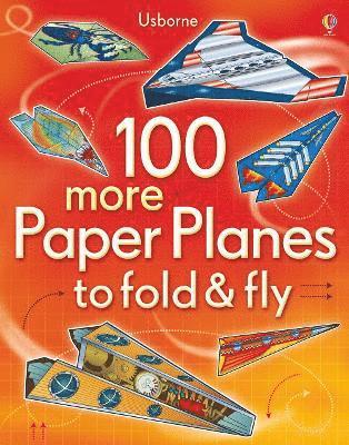 bokomslag 100 more Paper Planes to Fold and Fly