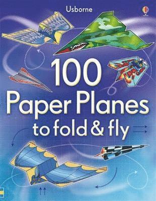 100 Paper Planes to Fold and Fly 1