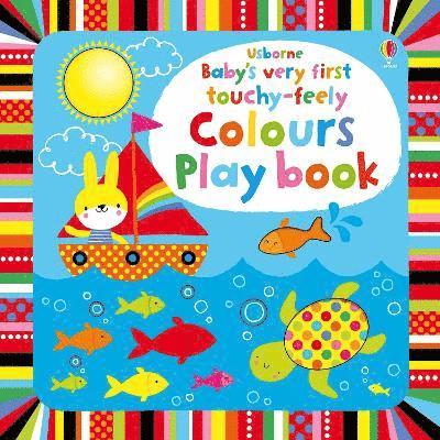 Baby's Very First touchy-feely Colours Play book 1