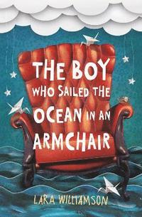 bokomslag The Boy Who Sailed the Ocean in an Armchair