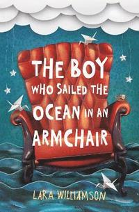 bokomslag The Boy Who Sailed the Ocean in an Armchair