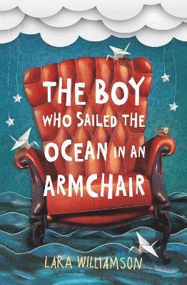 bokomslag The Boy Who Sailed the Ocean in an Armchair