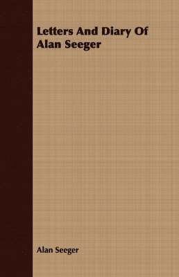 Alan Seeger - Letters And Diary Of Alan Seeger, Häftad