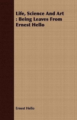 Ernest Hello - Life, Science And Art, Häftad