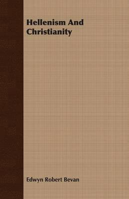 Edwyn Robert Bevan - Hellenism And Christianity, Häftad
