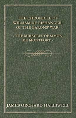 The Chronicle Of William De Rishanger, Of The Barons' War, The Miracles Of Simon De Montfort 1