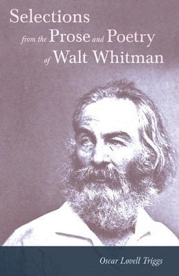 Selections from the Prose and Poetry of Walt Whitman 1