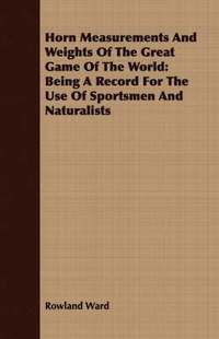 bokomslag Horn Measurements And Weights Of The Great Game Of The World