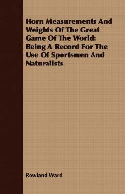 bokomslag Horn Measurements And Weights Of The Great Game Of The World