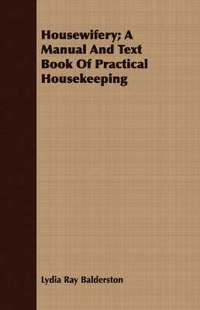 bokomslag Housewifery; A Manual And Text Book Of Practical Housekeeping