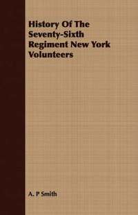 bokomslag History Of The Seventy-Sixth Regiment New York Volunteers