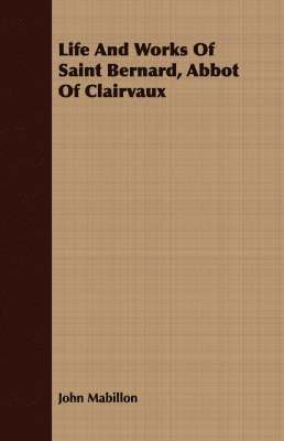 Life And Works Of Saint Bernard, Abbot Of Clairvaux 1