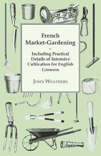 bokomslag French Market-Gardening