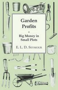 bokomslag Garden Profits, Big Money In Small Plots