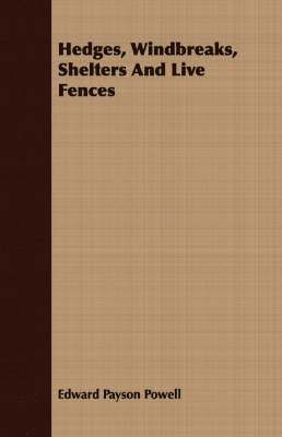 Edward Payson Powell - Hedges, Windbreaks, Shelters And Live Fences, Häftad