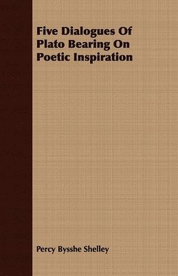 bokomslag Five Dialogues Of Plato Bearing On Poetic Inspiration
