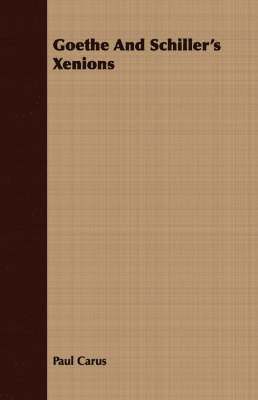 Paul Carus - Goethe And Schiller's Xenions, Häftad