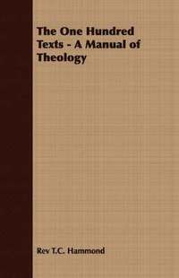 bokomslag The One Hundred Texts - A Manual of Theology