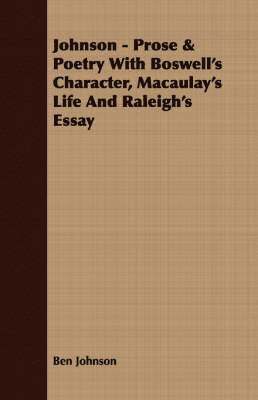 Ben Johnson - Johnson - Prose & Poetry With Boswell's Character, Macaulay's Life And Raleigh's Essay, Häftad