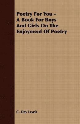 Poetry For You - A Book For Boys And Girls On The Enjoyment Of Poetry 1