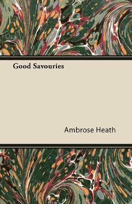 Ambrose Heath - Good Savouries, Häftad