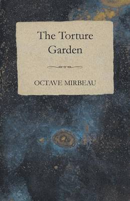 Octave Mirbeau - Torture Garden, Häftad