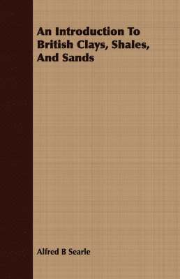 Alfred B Searle, Alfred B. Searle - Introduction To British Clays, Shales, And Sands, Häftad