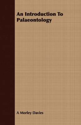 A Morley Davies, A. Morley Davies - Introduction To Palaeontology, Häftad