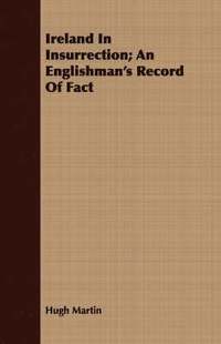 bokomslag Ireland In Insurrection; An Englishman's Record Of Fact