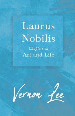bokomslag Laurus Nobilis, Chapters On Art And Life