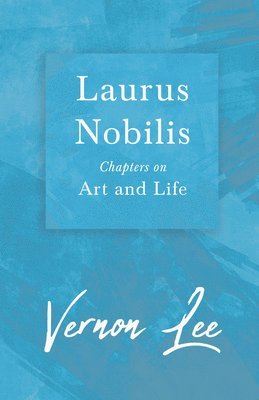 Laurus Nobilis, Chapters On Art And Life 1