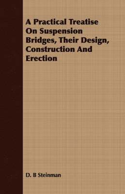 bokomslag Practical Treatise On Suspension Bridges, Their Design, Construction And Erection